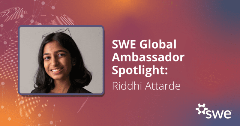 SWE Global Ambassador Spotlight: Riddhi Attarde